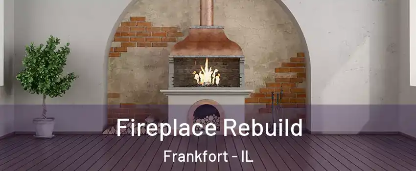  Fireplace Rebuild Frankfort - IL