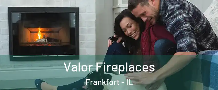  Valor Fireplaces Frankfort - IL
